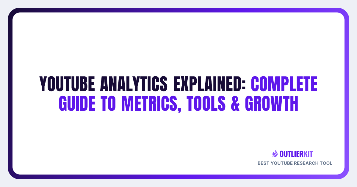 YouTube Analytics Explained: Complete Guide to Metrics, Tools & Growth ...